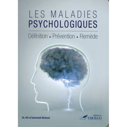 Les Maladies Psychologiques : Définition - Prévention - Remède - Dr. Ait M'hammed Moloud